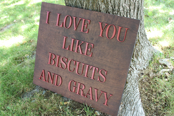 I Love You Like Biscuits and Gravy Sign