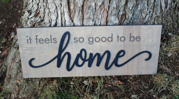 It Feels So Good to Be Home 3D Sign