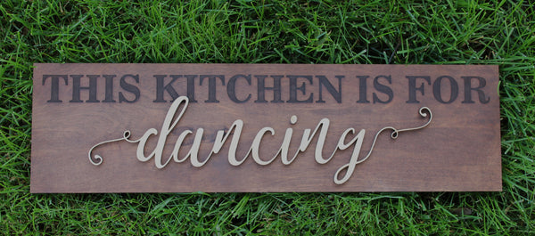 This Kitchen Is for Dancing 3D Sign