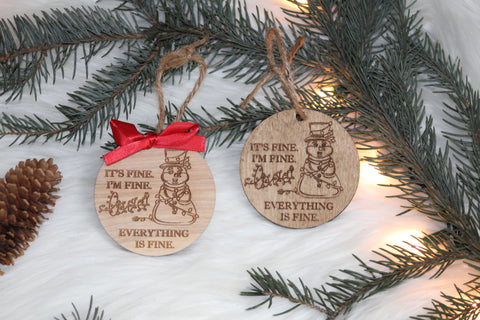 It's Fine. I'm Fine. Everything is Fine. Wooden Engraved Ornament