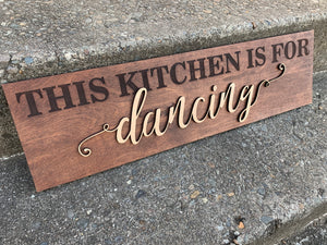 This Kitchen Is for Dancing 3D Sign